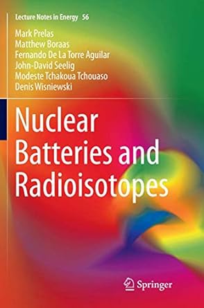 nuclear batteries and radioisotopes 1st edition mark prelas ,matthew boraasfernando de la torre aguilarjohn