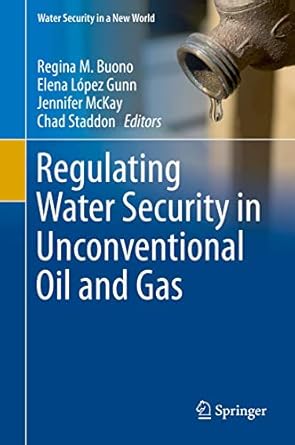 regulating water security in unconventional oil and gas 1st edition regina m buono ,elena lopez gunn