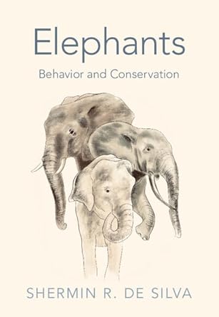 elephants behavior and conservation 1st edition shermin r de silva 1107143284, 978-1107143289