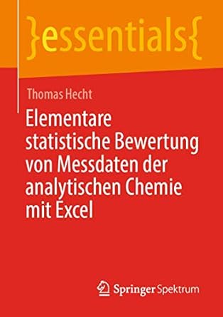 elementare statistische bewertung von messdaten der analytischen chemie mit excel 1st edition thomas hecht