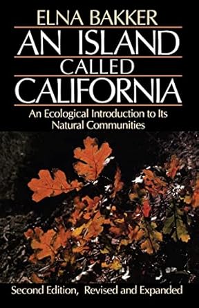 an island called california an ecological introduction to its natural communities 1st edition elna bakker