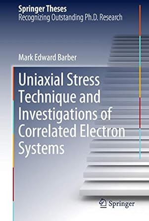 uniaxial stress technique and investigations of correlated electron systems 1st edition mark edward barber