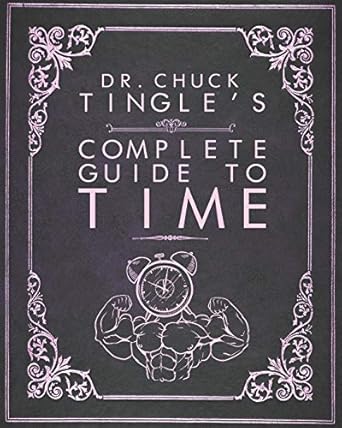 dr chuck tingles complete guide to time 1st edition dr chuck tingle 1792622732, 978-1792622731