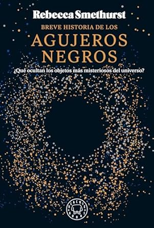 breve historia de los agujeros negros / a brief history of black holes 1st edition rebecca smethurst