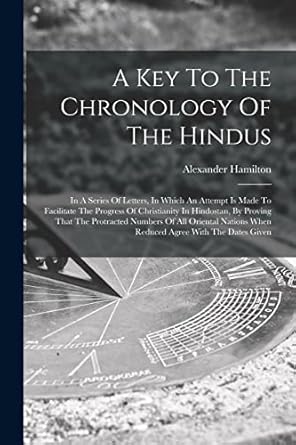 a key to the chronology of the hindus in a series of letters in which an attempt is made to facilitate the