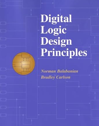 digital logic design principles 1st edition norman balabanian ,bradley carlson 0471293512, 978-0471293514