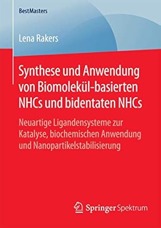 synthese und anwendung von biomolekul basierten nhcs und bidentaten nhcs neuartige ligandensysteme zur