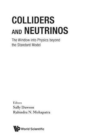 colliders and neutrinos the window into physics beyond the standard model 1st edition sally dawson