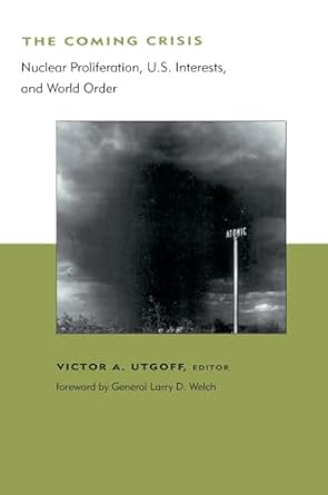 the coming crisis nuclear proliferation u s interests and world order 1st edition victor a utgoff ,general