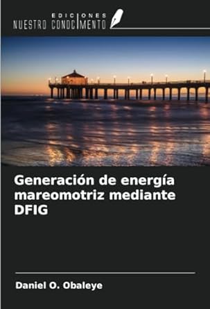 generacion de energia mareomotriz mediante dfig 1st edition daniel o obaleye 6207575717, 978-6207575718