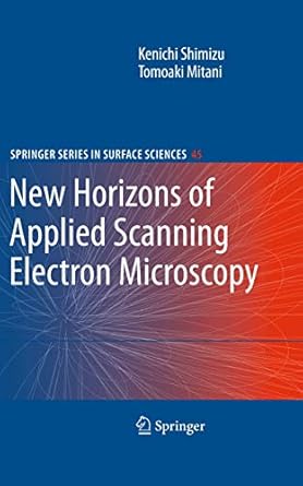 new horizons of applied scanning electron microscopy 1st edition kenichi shimizu ,tomoaki mitani 3642031595,