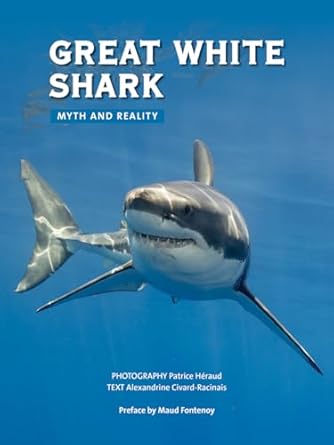 great white shark myth and reality 1st edition alexandrine civard racinais ,patrice heraud ,maud fontenoy