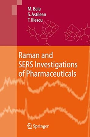 raman and sers investigations of pharmaceuticals 1st edition monica baia ,simion astilean ,traian iliescu