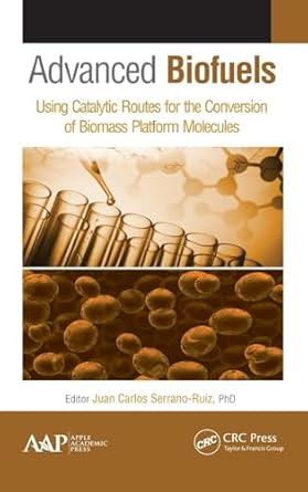 advanced biofuels using catalytic routes for the conversion of biomass platform molecules 1st edition juan