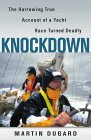 knockdown the harrowing true account of a yacht race turned deadly 1st edition martin dugard 0671038788,
