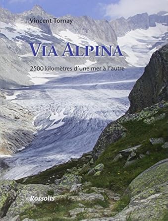 via alpina 2500 kilometres dune mer a lautre 1st edition vincent tornay 2940365830, 978-2940365838