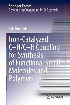 iron catalyzed c h/c h coupling for synthesis of functional small molecules and polymers 1st edition takahiro