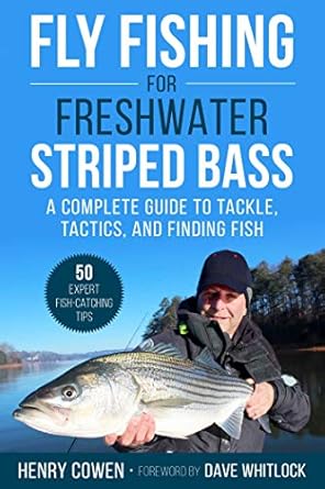 fly fishing for freshwater striped bass a complete guide to tackle tactics and finding fish 1st edition henry