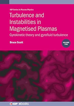 turbulence and instabilities in magnetised plasmas gyrokinetic theory and gyrofluid turbulence 1st edition