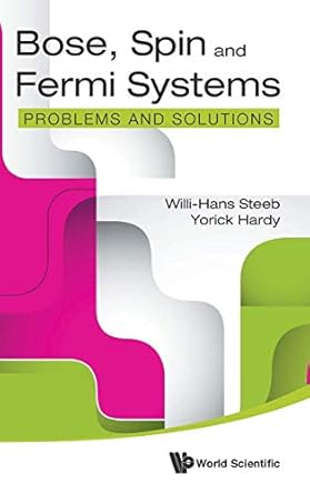 bose spin and fermi systems problems and solutions 1st edition willi hans steeb ,yorick hardy 9814630101,