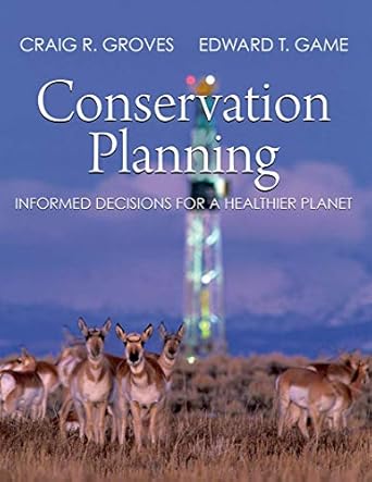 conservation planning informed decisions for a healthier planet 1st edition craig r groves ,edward t game