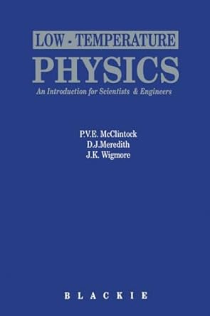 low temperature physics an introduction for scientists and engineers 1st edition j k wigmore ,p v e
