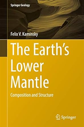 the earths lower mantle composition and structure 1st edition felix v kaminsky 3319556835, 978-3319556833