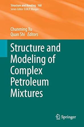structure and modeling of complex petroleum mixtures 1st edition chunming xu ,quan shi 3319323202,
