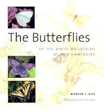 butterflies of the white mountains of new hampshire 1st edition warren j kiel ,lois de luca 0762726903,
