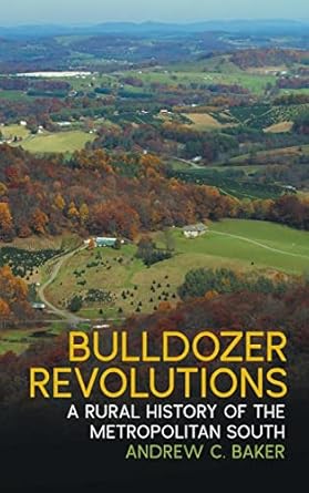 bulldozer revolutions a rural history of the metropolitan south 1st edition andrew c baker ,james c giesen