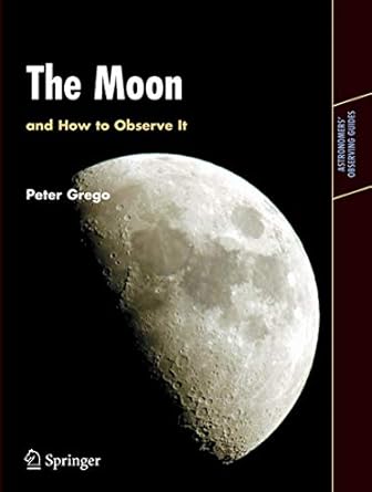 the moon and how to observe it 1st edition peter grego 1852337486, 978-1852337483