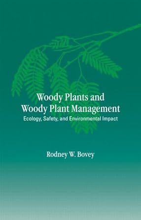woody plants and woody plant management ecology safety and environmental impatt 1st edition rodney w bovey