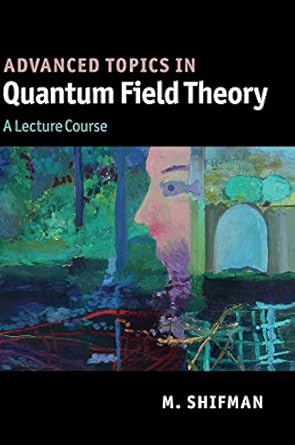 advanced topics in quantum field theory a lecture course 1st edition m shifman 0521190843, 978-0521190848