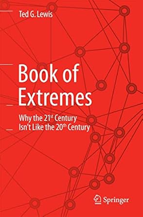 book of extremes why the 21st century isnt like the 20th century 1st edition ted g lewis 331906925x,