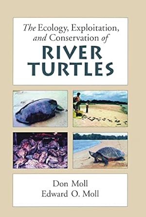 the ecology exploitation and conservation of river turtles 1st edition don moll ,edward o moll 0195102290,