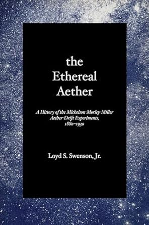 the ethereal aether a history of the michelson morley miller aether drift experiments 1880 1930 1st edition