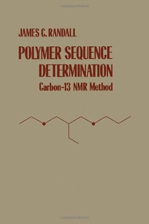 polymer sequence determination carbon 13 nmr method 1st edition james randall 0125780508, 978-0125780506
