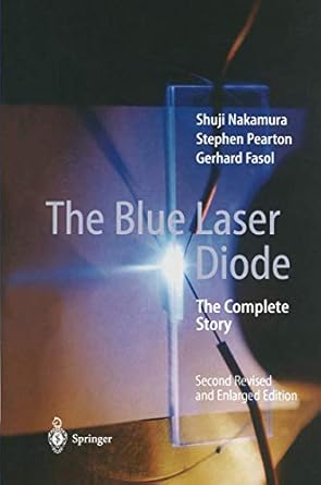 the blue laser diode the complete story 1st edition shuji nakamura ,stephen pearton ,gerhard fasol