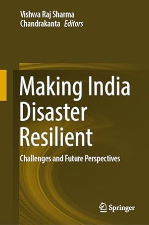 making india disaster resilient challenges and future perspectives 1st edition vishwa raj sharma