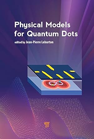 physical models for quantum dots 1st edition jean pierre leburton 9814877573, 978-9814877572
