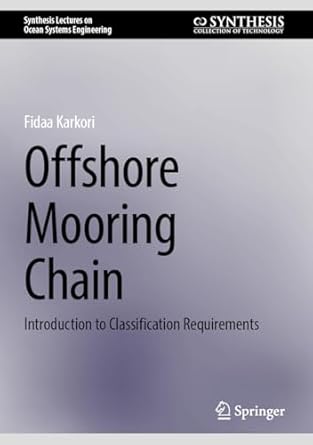 offshore mooring chain introduction to classification requirements 1st edition fidaa karkori 303176854x,