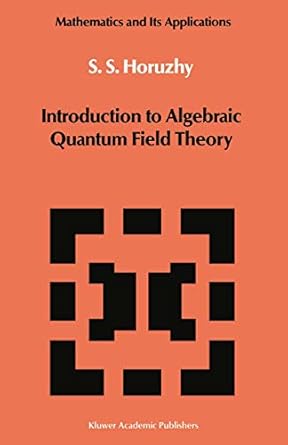 introduction to algebraic quantum field theory 1st edition s s horuzhy 9027727228, 978-9027727220