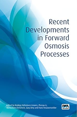 recent developments in forward osmosis processes 1st edition rodrigo valladares linares ,zhenyu li ,menachem