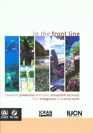 in the front line shoreline protection and other ecosystem services from mangroves and coral reefs 1st