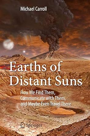 earths of distant suns how we find them communicate with them and maybe even travel there 1st edition michael