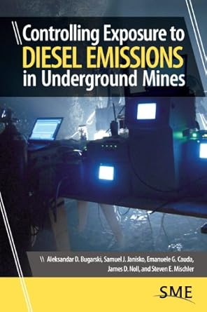 controlling exposure to diesel emissions in underground mines 1st edition aleksandar d bugarski ,samuel j