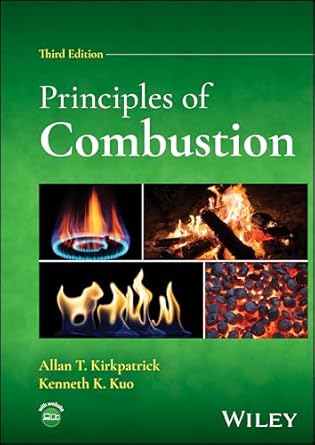 principles of combustion 1st edition allan t kirkpatrick ,kenneth k kuo 1394187068, 978-1394187065