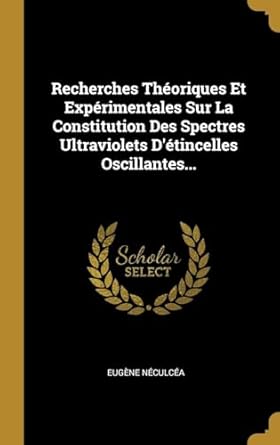recherches theoriques et experimentales sur la constitution des spectres ultraviolets detincelles oscillantes