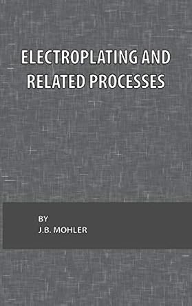 electroplating and related processes 1st edition j b mohler 0820600377, 978-0820600376