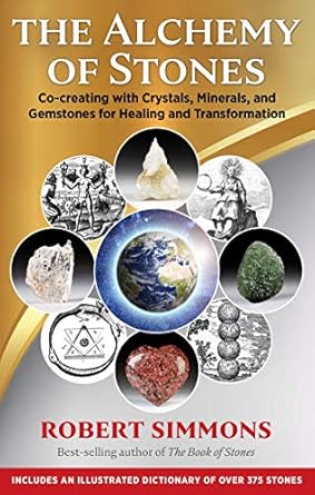 the alchemy of stones co creating with crystals minerals and gemstones for healing and transformation 1st